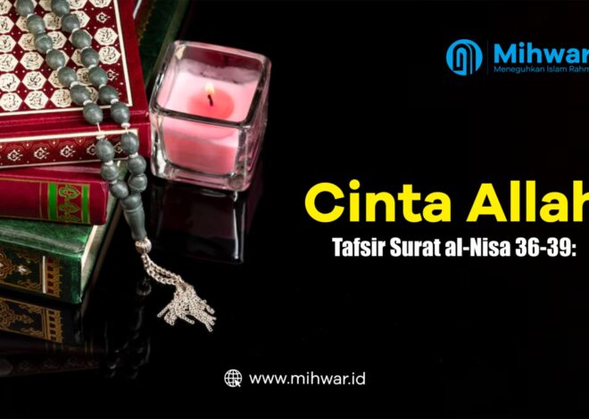 Cinta Allah : Tafsir Surat al-Nisa 36-39