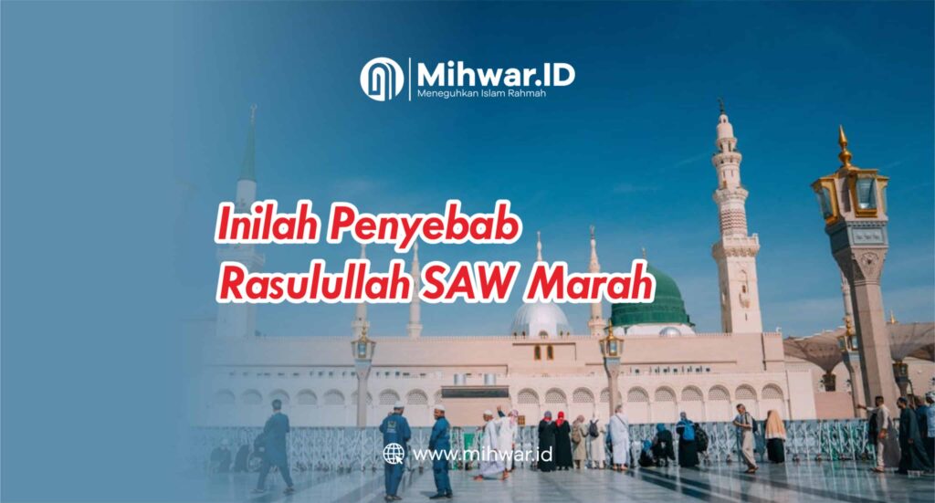 Apa yang membuat Rasulullah ﷺ Marah