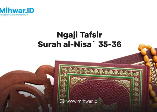 Ngaji Tafsir Surah al-Nisa` 35-36