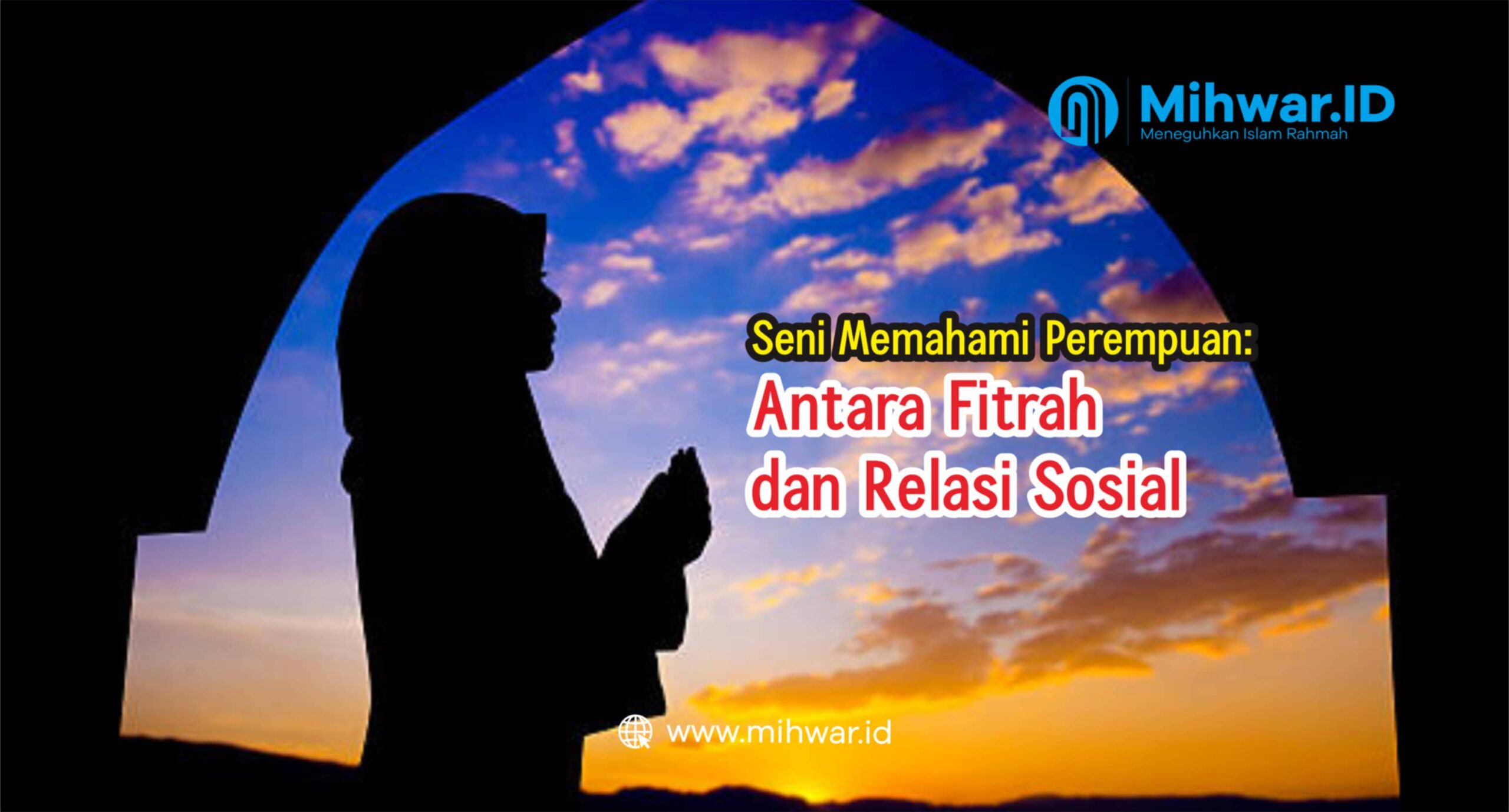 Seni Memahami Perempuan: Antara Fitrah dan Relasi Sosial