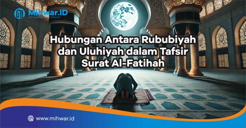 Hubungan Antara Rububiyah dan Uluhiyah