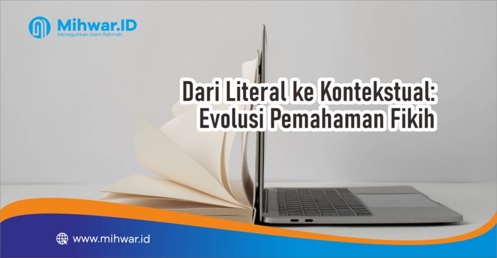 Dari Literal ke Kontekstual Evolusi Pemahaman Fikih