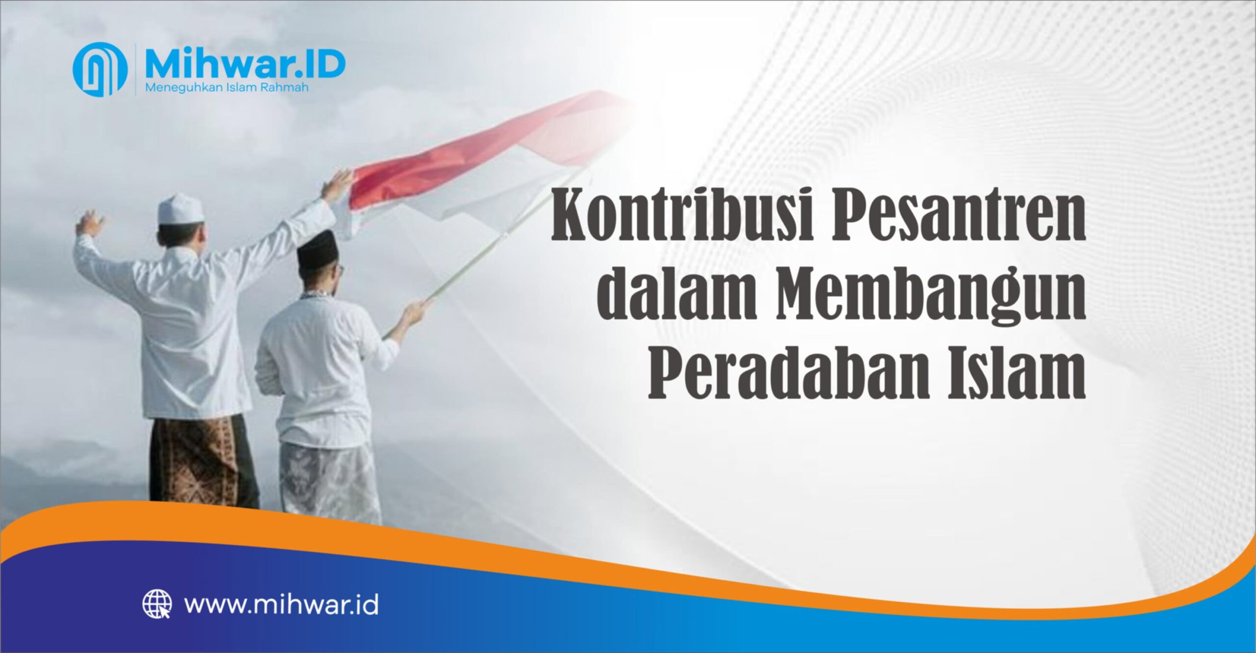 Kontribusi Pesantren dalam Membangun Peradaban Islam