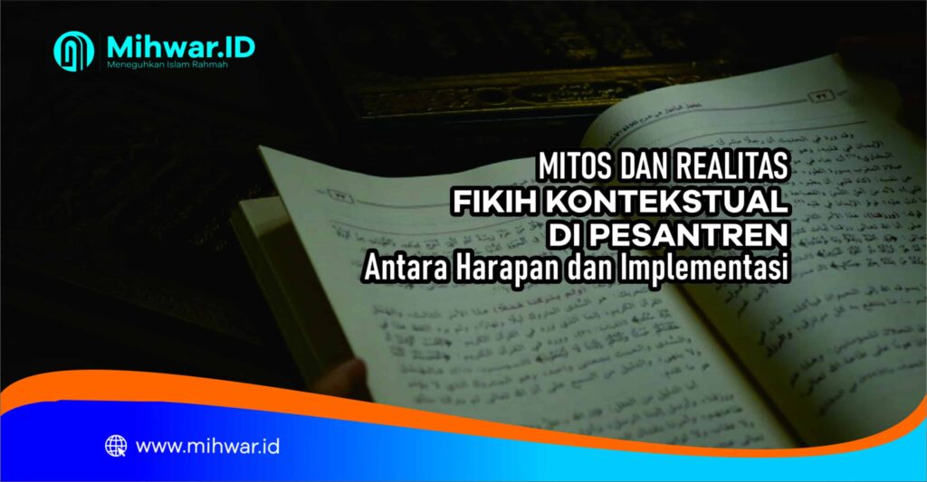 Mitos dan Realitas Fikih Kontekstual di Pesantren: Antara Harapan dan Implementasi