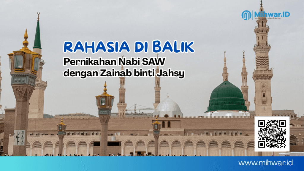 Rahasia di dibalik Pernikahan Nabi SAW dengan Zainab binti Jahsy bin Rayyab: Hikmah yang mengubah sejarah