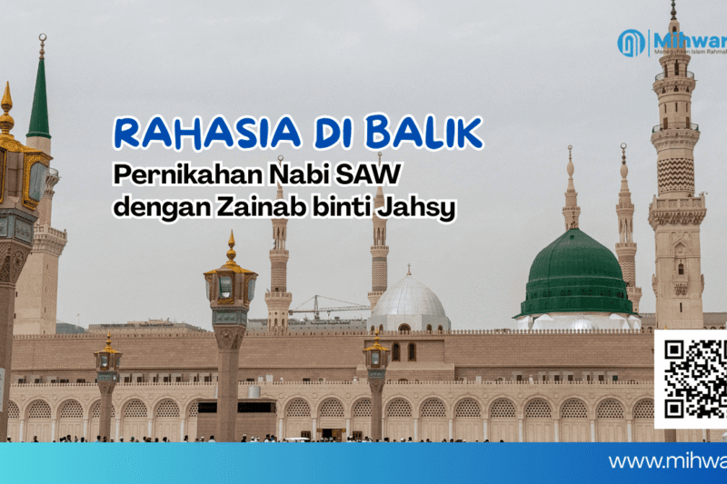 Rahasia di dibalik Pernikahan Nabi SAW dengan Zainab binti Jahsy bin Rayyab: Hikmah yang mengubah sejarah