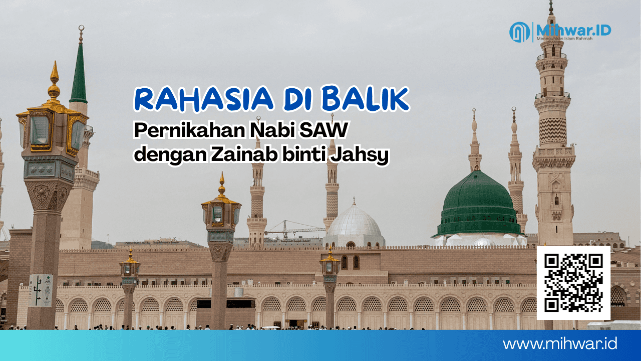 Rahasia di dibalik Pernikahan Nabi SAW dengan Zainab binti Jahsy bin Rayyab: Hikmah yang mengubah sejarah