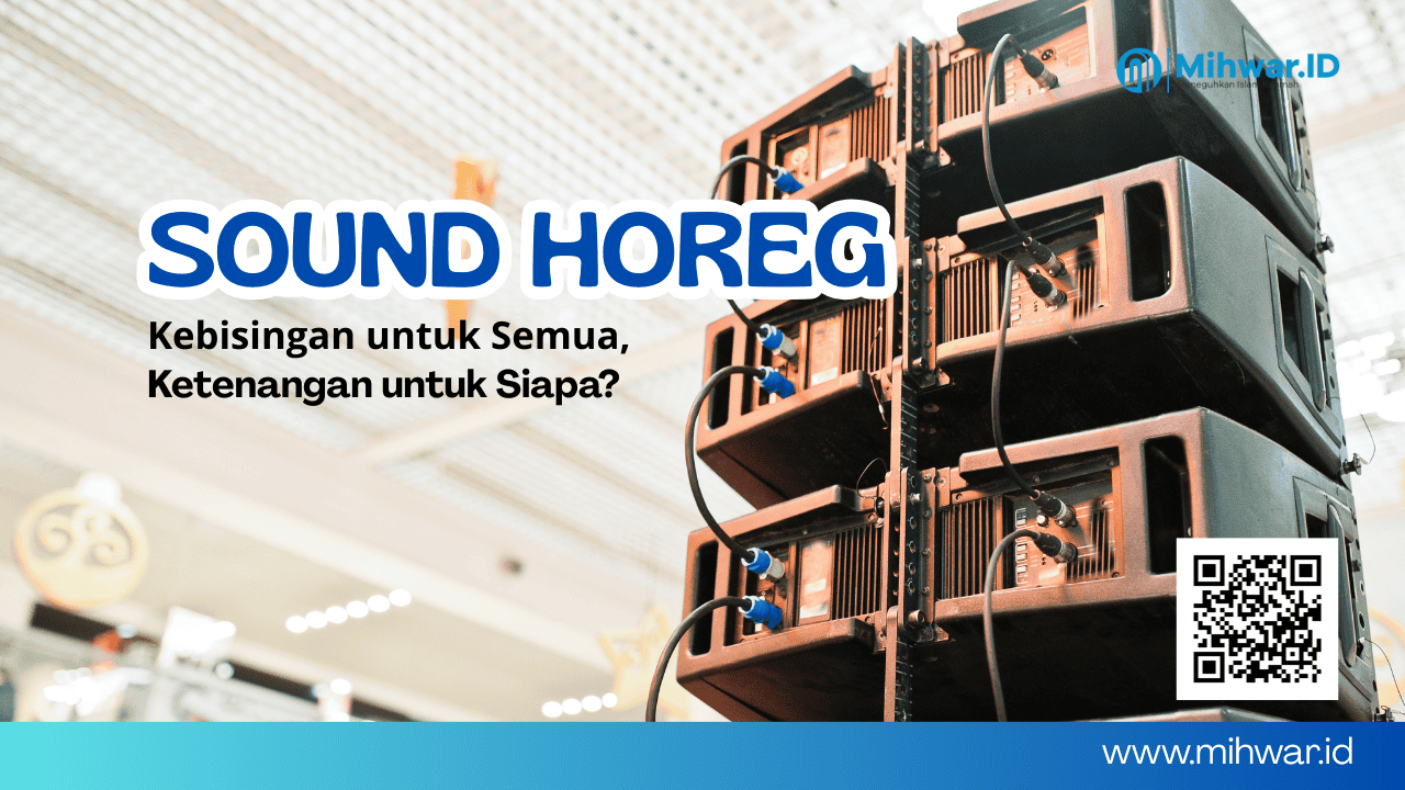 Sound Horeg; Kebisingan untuk Semua, Ketenangan untuk Siapa?