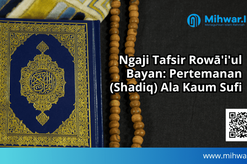 Ngaji Tafsir Rowā’i’ul Bayan: Pertemanan (Shadiq) Ala Kaum Sufi