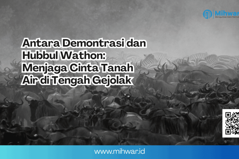 Antara Demontrasi dan Hubbul Wathon: Menjaga Cinta Tanah Air di Tengah Gejolak