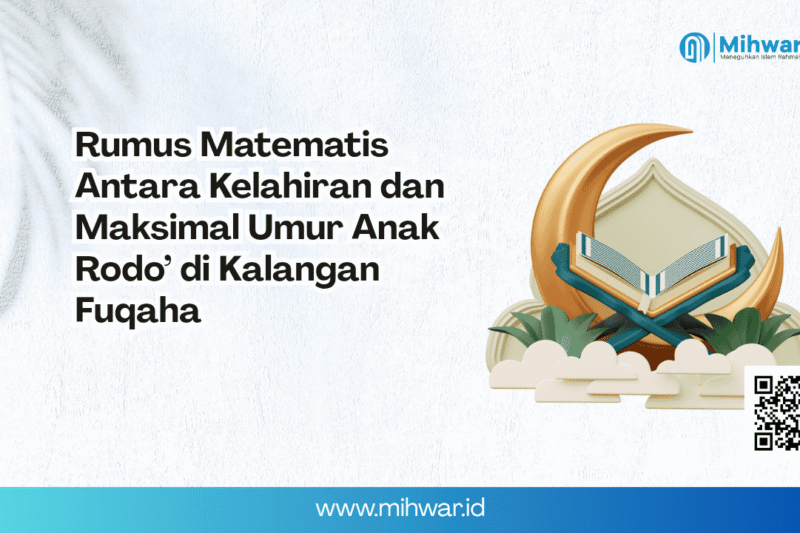 Rumus Matematis Antara Kelahiran dan Maksimal Umur Anak Rodo’ di Kalangan Fuqaha