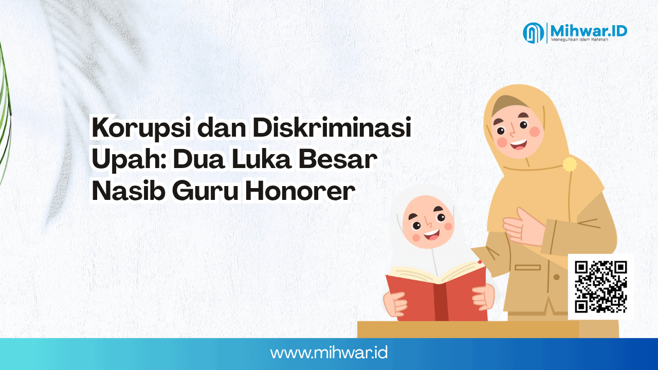 Korupsi dan Diskriminasi Upah: Dua Luka Besar Nasib Guru Honorer